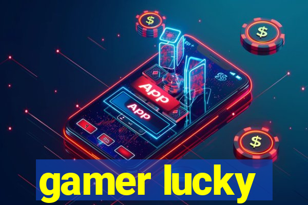 gamer lucky